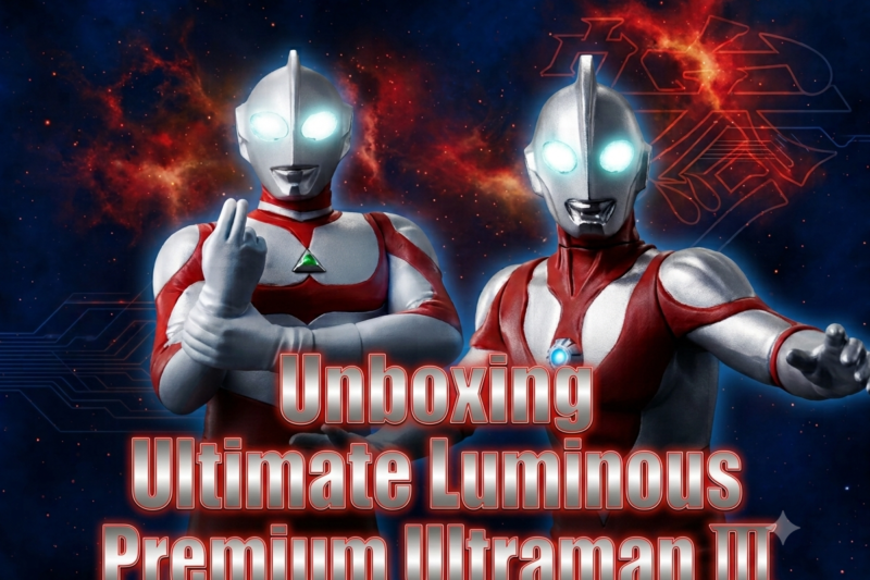Ultraman Great & Ultraman Powered – Bandai’s Ultimate Luminous Ultraman Series 3 Unboxing